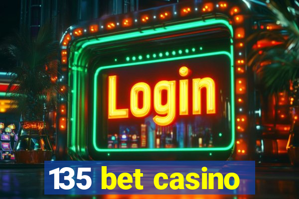 135 bet casino